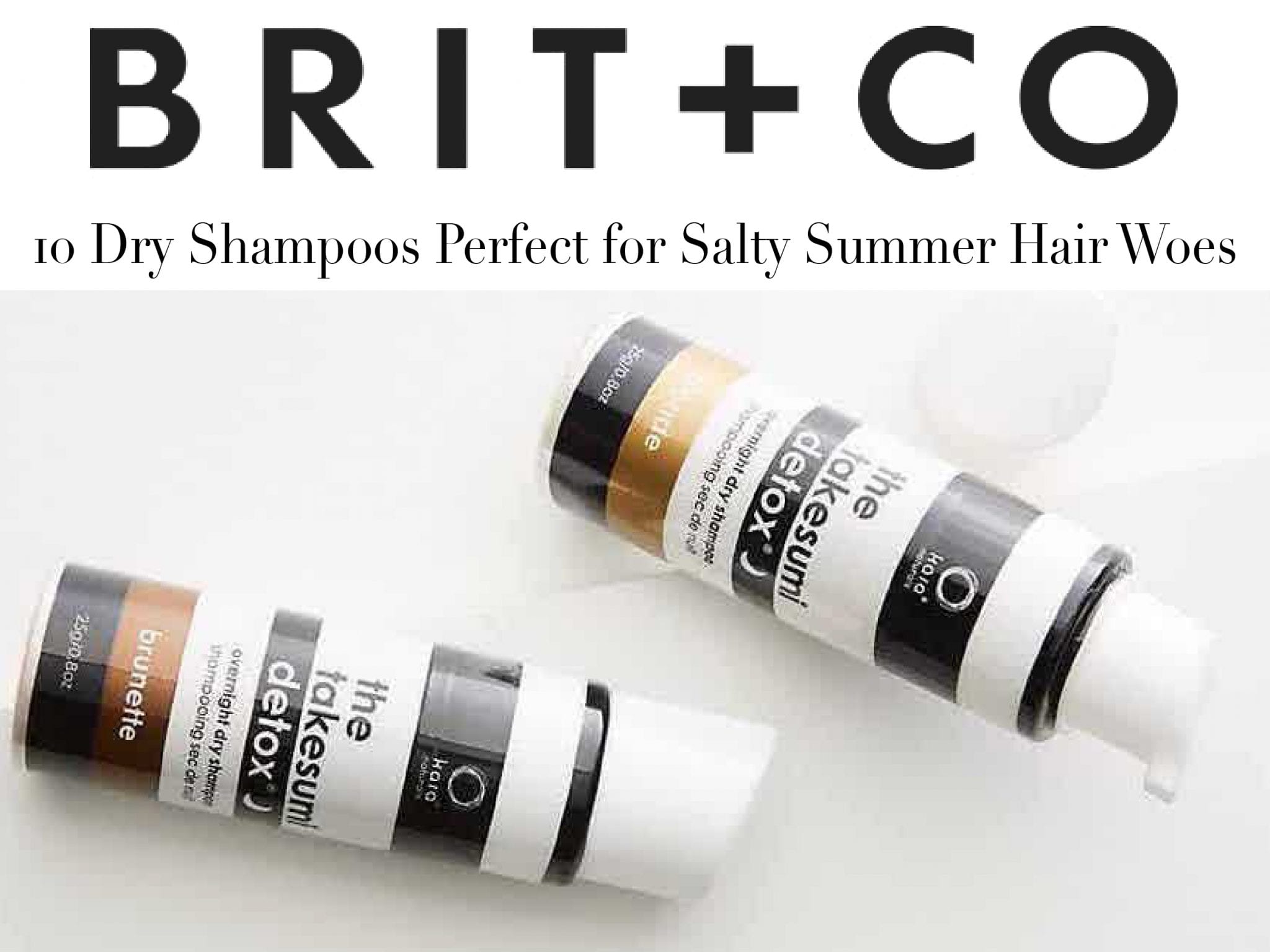 Brit+Co- 10 Dry Shampoos Perfect for Salty Summer Hair Woes